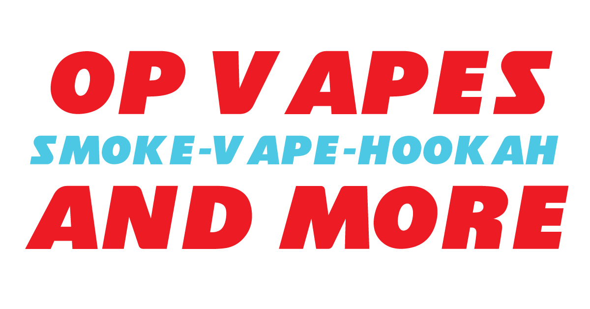 OP Vapes and More Smoke & Vape